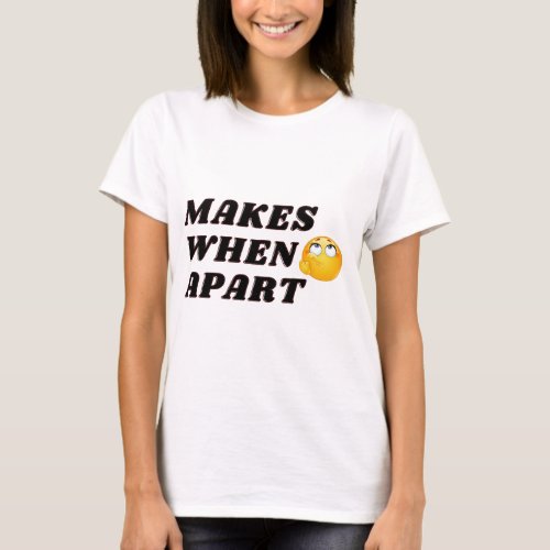 Funny Couple Shirt Nothing Makes Sense Women