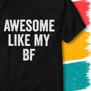 Funny Couples Boyfriend Quote Awesome Like My BF T-Shirt