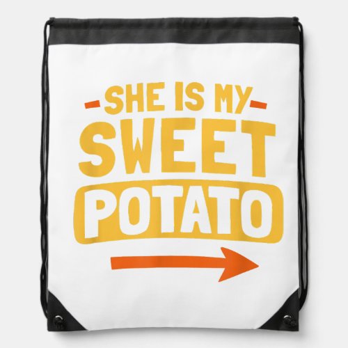 Funny Couples Matching She Is My Sweet Potato Shir Drawstring Bag