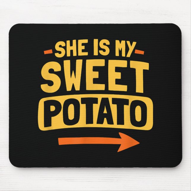 Funny Couples Matching She Is My Sweet Potato Shir Mouse Pad (Front)
