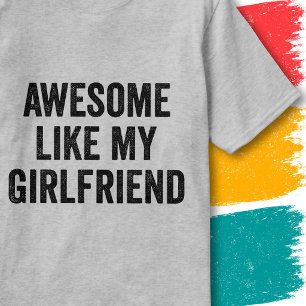 Funny Couples Quote Awesome Like My Girlfriend T-Shirt