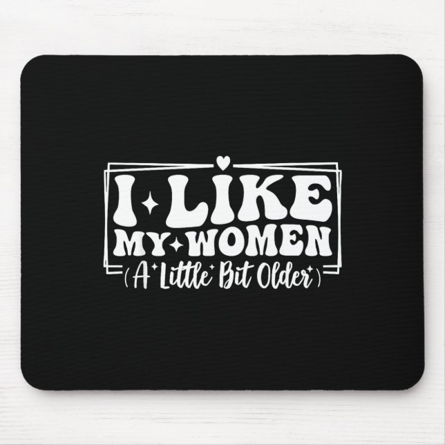 Funny Couples Quotes I Like My Women A Little Bit  Mouse Pad (Front)