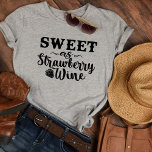 Funny Couples Whiskey Wine T-Shirt<br><div class="desc">Funny Couples Sweet as Strawberry Wine tshirt for women. Romantic and the perfect t shirt for Valentines Day. Great T Shirt to wear out for a night on the town or to  your favorite bar.</div>