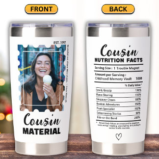 Funny Cousin Material Photo Nutrition Facts Insulated Tumbler