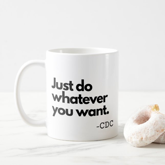 Funny Covid - 19 CDC Do Whatever You Want Coffee Mug (With Donut)