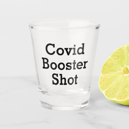 Funny Covid Booster Shot Shot Glass