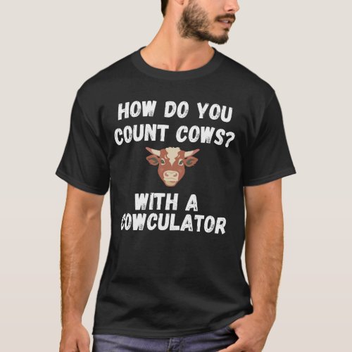 Funny Cow Design Cowculator Play on Words Farming  T_Shirt