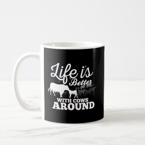 Funny Cow Farm Life Is Better With Cows Around Lov Coffee Mug