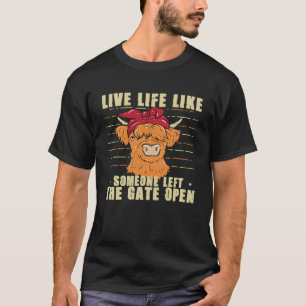 Funny Cow Heifer Live Life Like Someone Left The G T-Shirt
