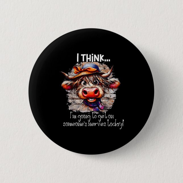 Funny Cow I Think I'm Gonna Get On Someone's Nerve Button (Front)