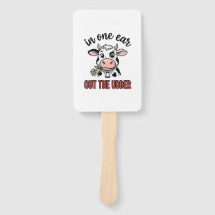Funny Cow In One Ear Out The Udder Shirt Design_1 Hand Fan