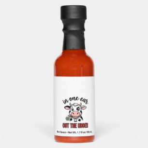Funny Cow In One Ear Out The Udder Shirt Design_1 Hot Sauces