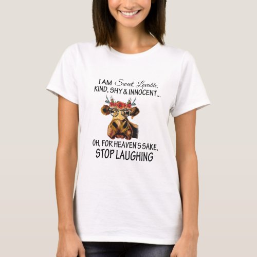 Funny Cow Lover Gift Sweet Innocent Stop Laughing T_Shirt