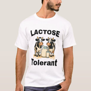 Funny Cow Saying Lactose Tolerant Dairy Milk Humor T-Shirt
