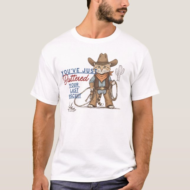 Funny Cowboy cat quote, Southern Humor, western T-Shirt (Front)