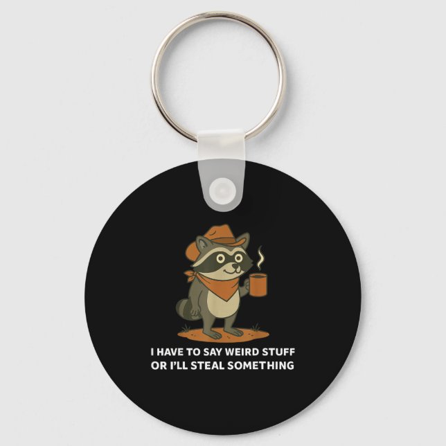 Funny Cowboy Raccoon Saying Weird Stuff Meme Humor Keychain (Front)