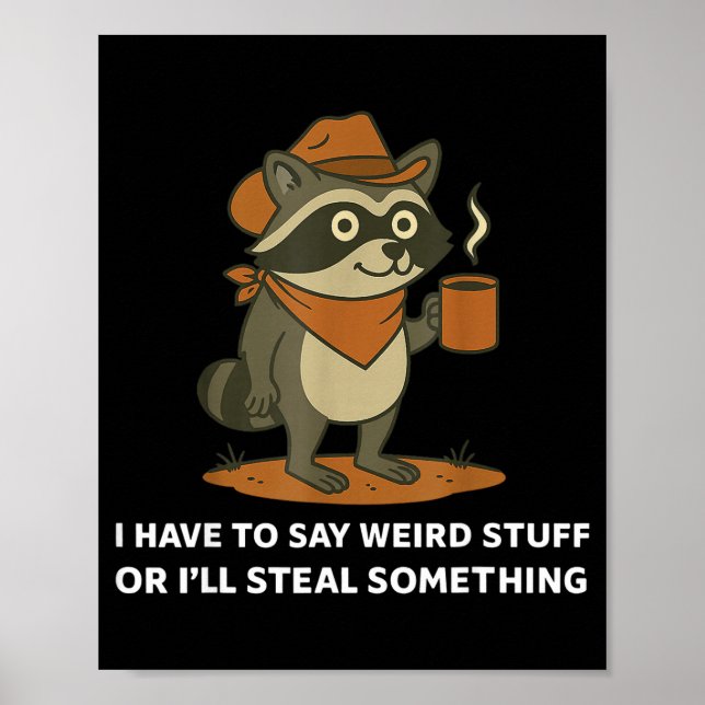 Funny Cowboy Raccoon Saying Weird Stuff Meme Humor Poster (Front)