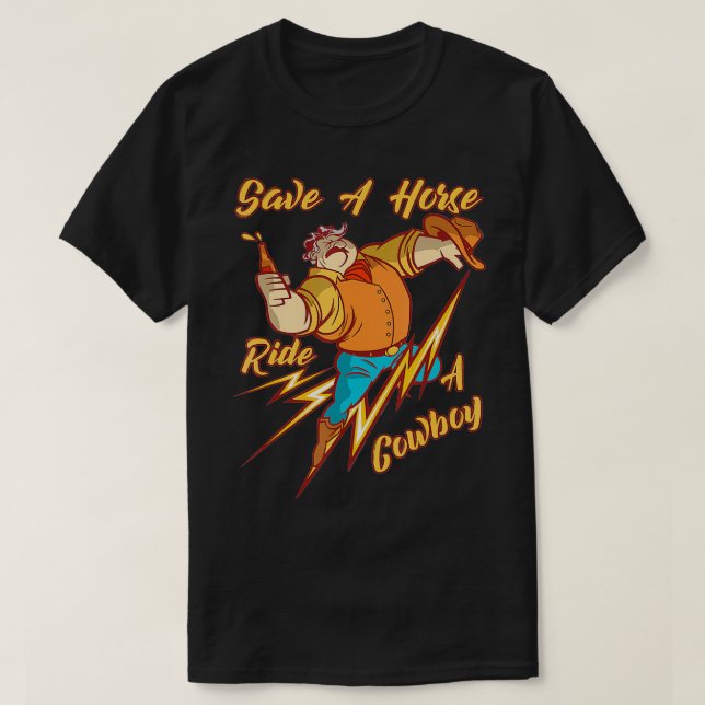 Funny Cowboy Save A Horse Ride Cowboys Equestrian  T-Shirt (Design Front)
