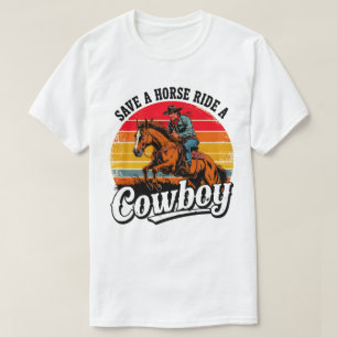 Funny Cowboy T-Shirt - "Save a Horse Ride a Cowboy