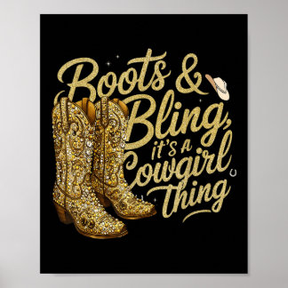 Funny Cowgirl Boots And Bling Its A Cowgirl Thing Poster
