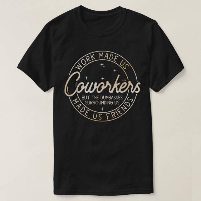 Funny Coworker Chance Made Us Coworkers but the Du T-Shirt (Design Front)