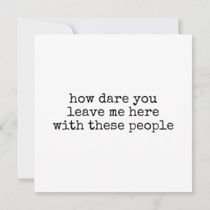 Funny Coworker Departure Card "How Dare You Leave 