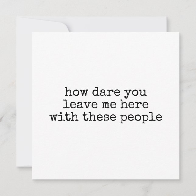 Funny Coworker Departure Card "How Dare You Leave  (Front)