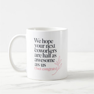 Funny Coworker Farewell New Job Quote Coffee Mug