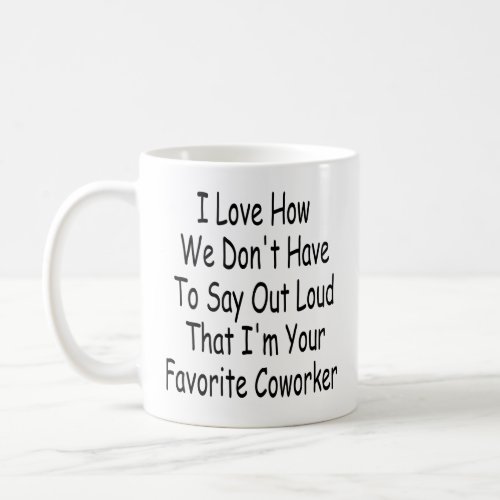 Funny Coworker Gift Im Your Favorite Coworker Coffee Mug