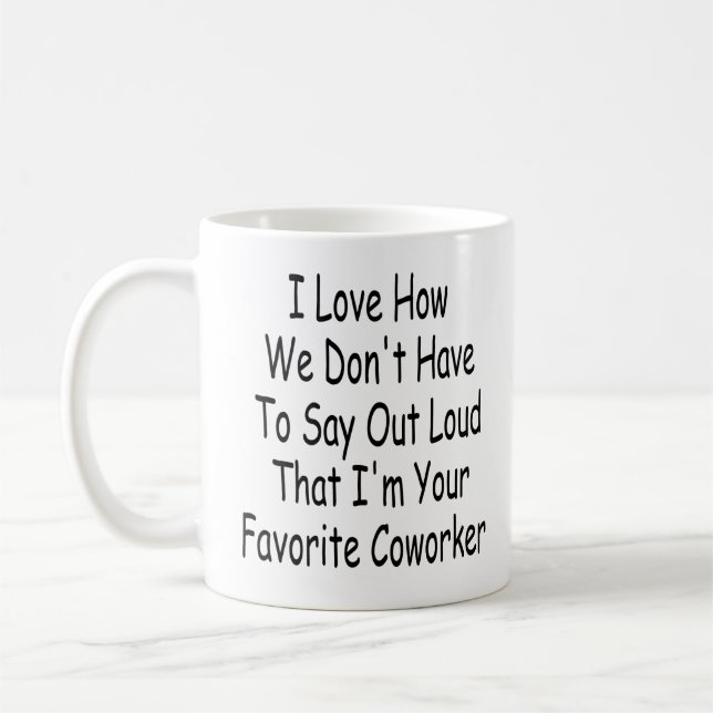 Funny Coworker Gift, I'm Your Favorite Coworker Coffee Mug (Left)