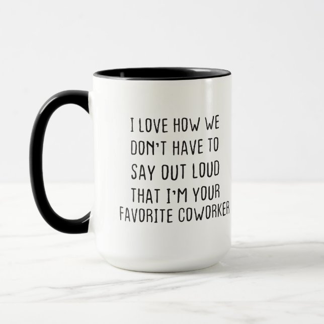 Funny Coworker Gift, I'm Your Favorite Coworker   Mug (Left)
