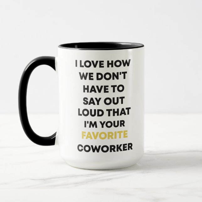 Funny Coworker Gift, I'm Your Favorite Coworker  Mug (Left)