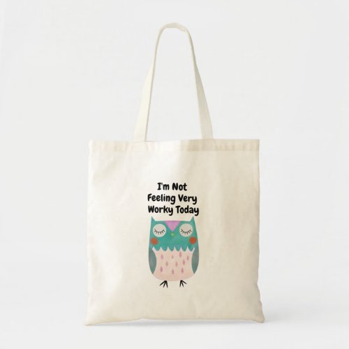 Funny Coworker Gift Not Feeling Very Worky Today Tote Bag