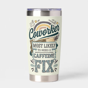 Funny Coworker Gifts Most Likely To : Coffee Theme Insulated Tumbler