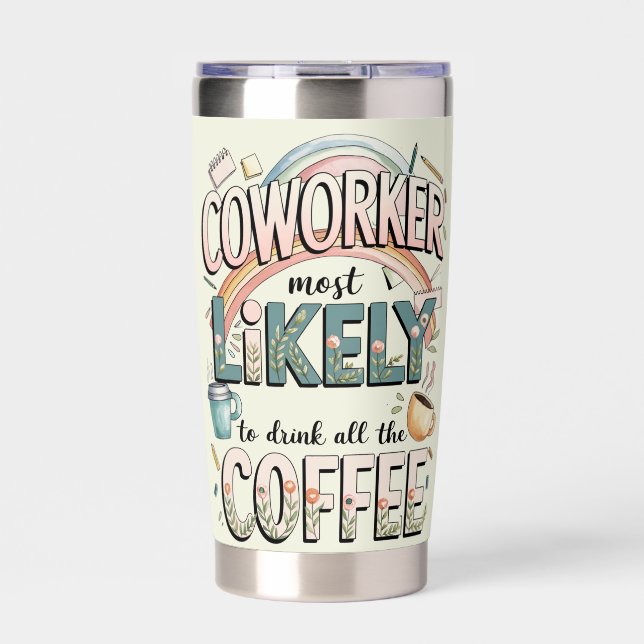 Funny Coworker Gifts Most Likely To : Coffee Theme Insulated Tumbler (Front)