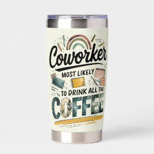 Funny Coworker Gifts Most Likely To : Coffee Theme Insulated Tumbler
