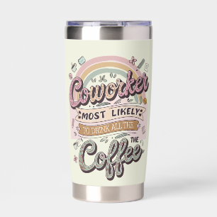 Funny Coworker Gifts Most Likely To : Coffee Theme Insulated Tumbler