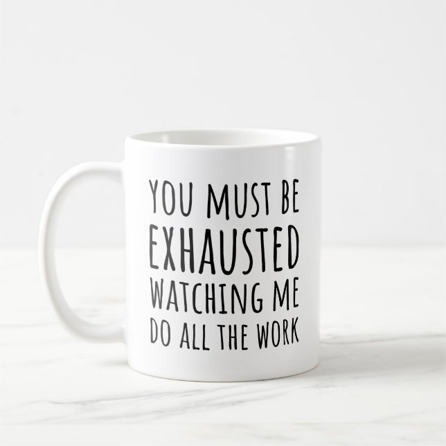 Funny Coworker Quote Watching Me Do All Work  Coffee Mug (Left)