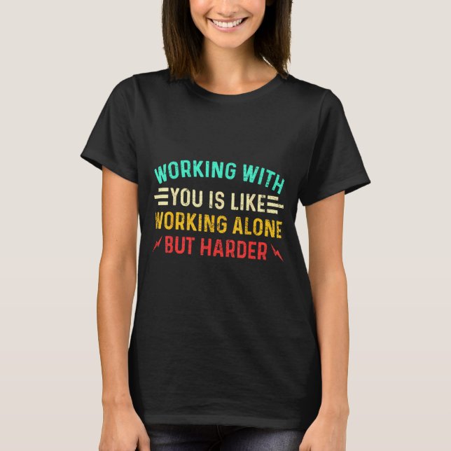 Funny Coworker Saying Humor Work Sarcastic Employe T-Shirt (Front)