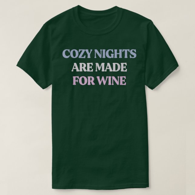 Funny Cozy Nights Are Made For Wine Sarcastic Quot T-Shirt (Design Front)