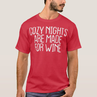 Funny Cozy Nights Are Made For Wine  T-Shirt
