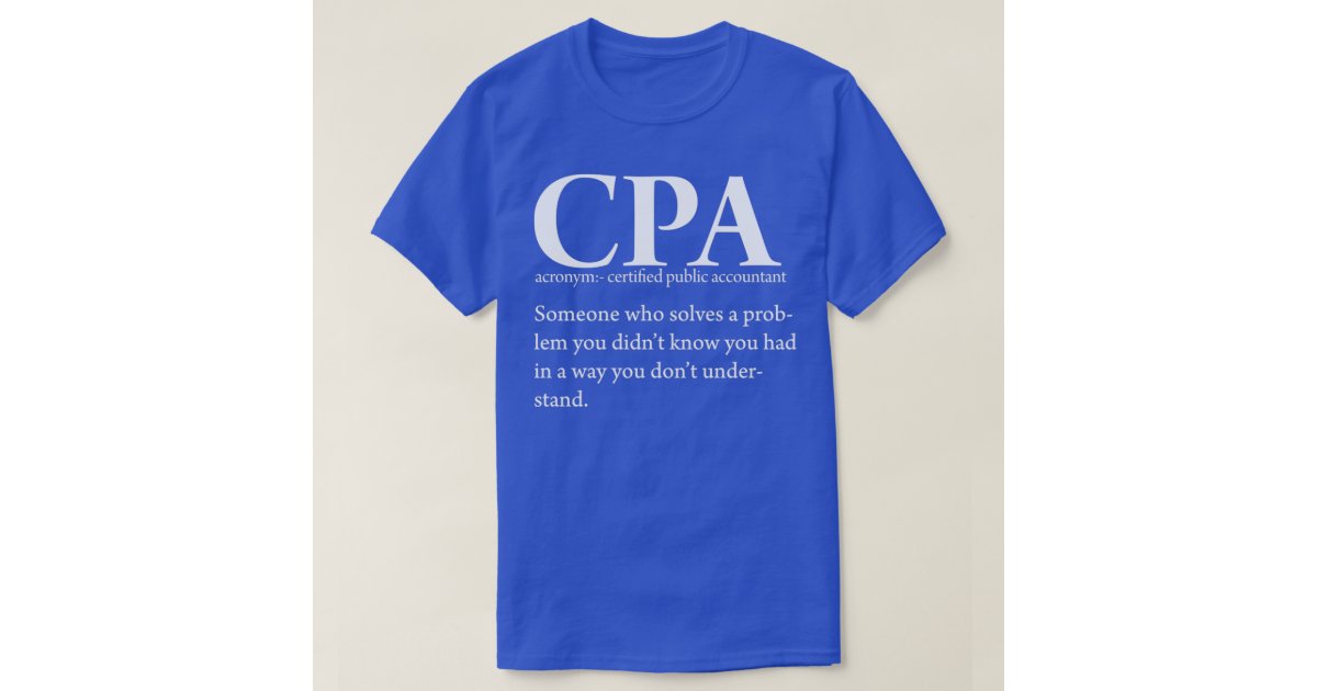 funny-cpa-certified-public-accountant-definition-t-t-shirt-zazzle