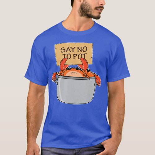 Funny Crab Boil Gift Seafood Say No To Pot  T_Shirt