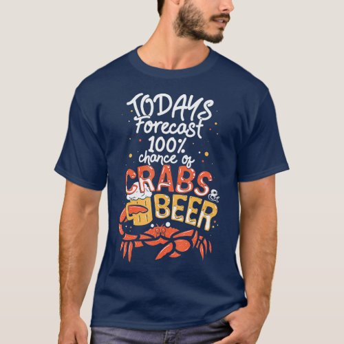 Funny Crab Eating Saying  Todays Forecast Crabs An T_Shirt