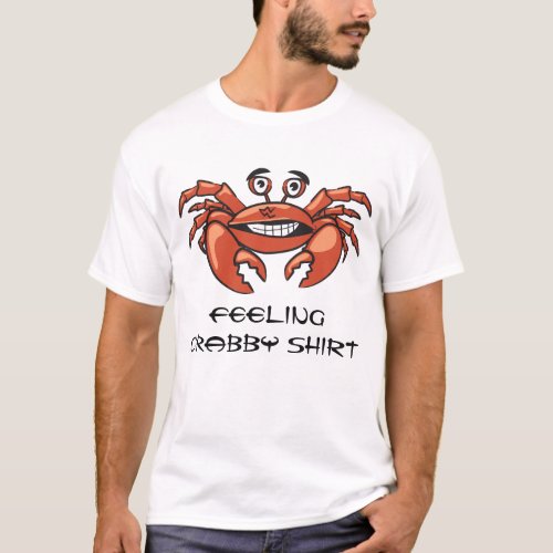 Funny Crab Feeling Crabby Humor T_Shirt
