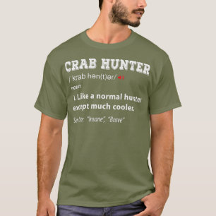 Funny Crab Hunter Crab Hunting Crabbing Season T-Shirt