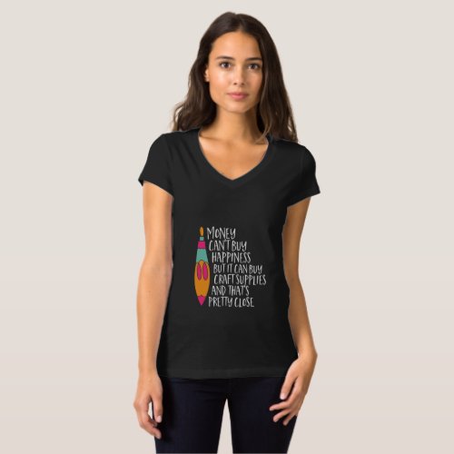 Funny Craft Art Humor Money Cant Buy Happiness T_Shirt