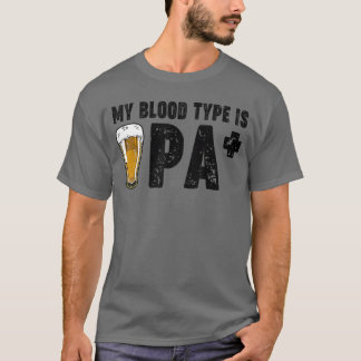 Funny Craft Beer My Blood Type Is IPA Positive Dri T-Shirt