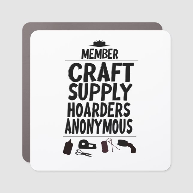 Funny Craft Supply Hoarders Anonymous Member Car Magnet (Front)