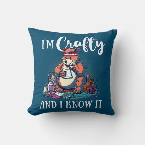 Funny Crafters Quote Im Crafty and I Know It Throw Pillow